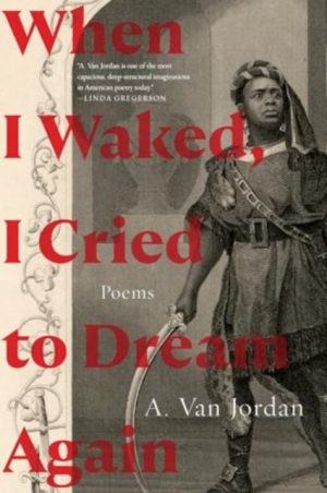 When I Waked, I Cried To Dream Again : Poems by Jordan, A. Van