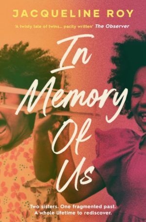 In Memory of Us : A profound evocation of memory and post-Windrush life in Britain by Roy, Jacqueline