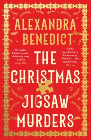 The Christmas Jigsaw Murders : The new deliciously dark Christmas cracker from the bestselling author of Murder on the Christmas Express by Benedict, Alexandra