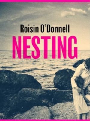 Nesting : The tender, soaring debut you won't be able to forget by O'Donnell, Roisin