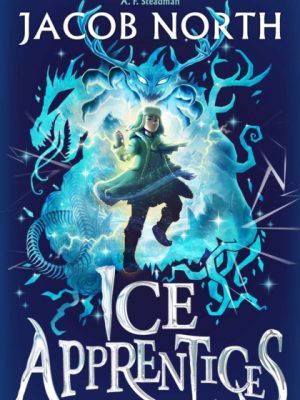 Ice Apprentices : A BREATHTAKING new children's fantasy series Volume 1 by North, Jacob