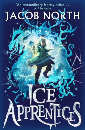 Ice Apprentices : A BREATHTAKING new children's fantasy series Volume 1 by North, Jacob