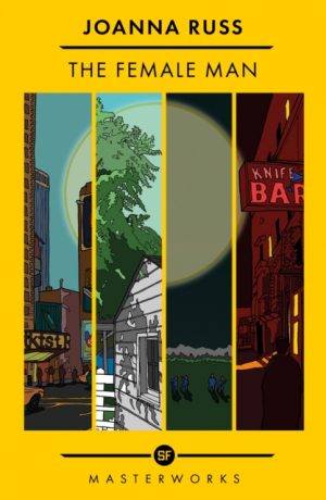 The Female Man : The Best of the SF Masterworks by Russ, Joanna