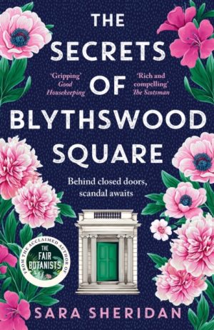 The Secrets of Blythswood Square : The gripping and scandalous new 2024 Scottish historical novel from the acclaimed author of The Fair Botanists by Sheridan, Sara