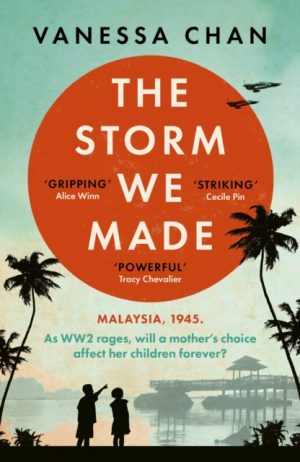 The Storm We Made : an unputdownable and heartbreaking World War Two novel by Chan, Vanessa