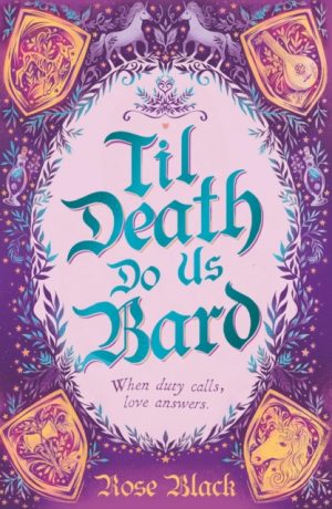 Til Death Do Us Bard : A heart-warming tale of marriage, magic, and monster-slaying by Black, Rose