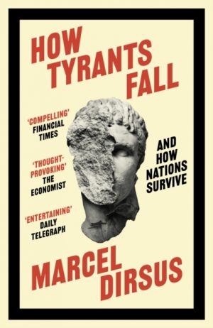 How Tyrants Fall : And How Nations Survive by Dirsus, Marcel