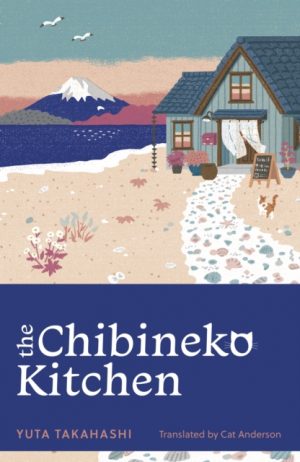 The Chibineko Kitchen : The feel-good Japanese hit novel by Takahashi, Yuta