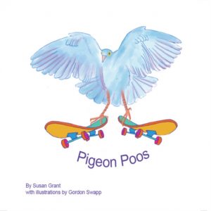 Pigeon Poos : A love letter to the humble pigeon by Grant, Susan