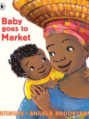 Baby Goes to Market by Atinuke