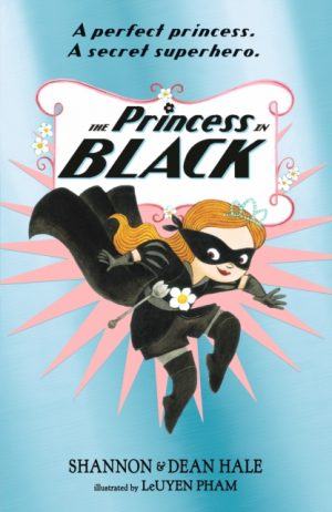 The Princess in Black by Hale, Shannon, Hale, Dean, Pham, LeUyen