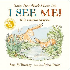 Guess How Much I Love You: I See Me! : With a Mirror Surprise by McBratney, Sam