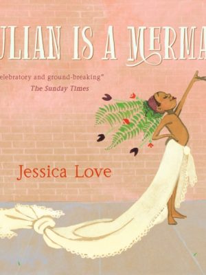 Julian Is a Mermaid by Love, Jessica, Love, Jessica
