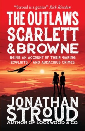 The Outlaws Scarlett and Browne by Stroud, Jonathan