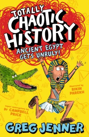 Totally Chaotic History: Ancient Egypt Gets Unruly! by Jenner, Greg