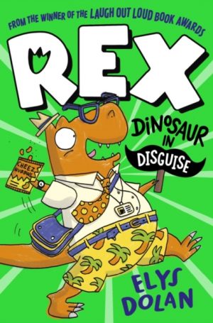 Rex: Dinosaur in Disguise by Dolan, Elys