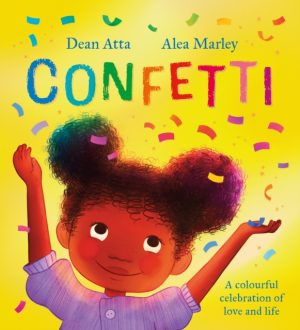 Confetti : A colourful celebration of love and life by Atta, Dean