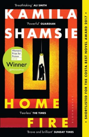 Home Fire : WINNER OF THE WOMEN'S PRIZE FOR FICTION 2018 by Shamsie, Kamila