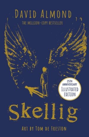 Skellig: the 25th anniversary illustrated edition by Almond, David