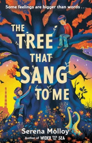 The Tree That Sang To Me : A beautiful story of empathy and friendship by award-winning author by Molloy, Serena