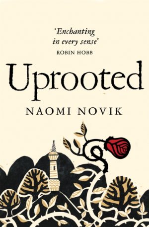 Uprooted by Novik, Naomi