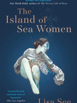 The Island of Sea Women : 'Beautifully rendered' -Jodi Picoult by See, Lisa