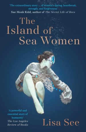 The Island of Sea Women : 'Beautifully rendered' -Jodi Picoult by See, Lisa
