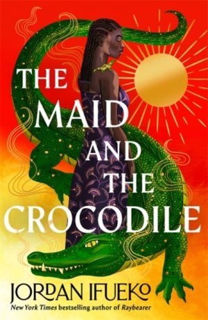 The Maid and the Crocodile : A Novel in the World of Raybearer by Ifueko, Jordan
