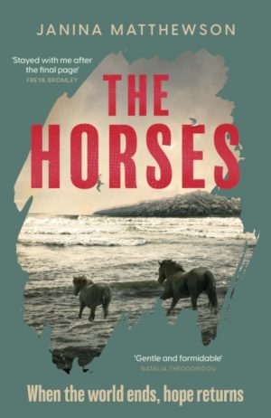The Horses : A poetic and moving story of community and isolation in the wake of a disaster by Matthewson, Janina