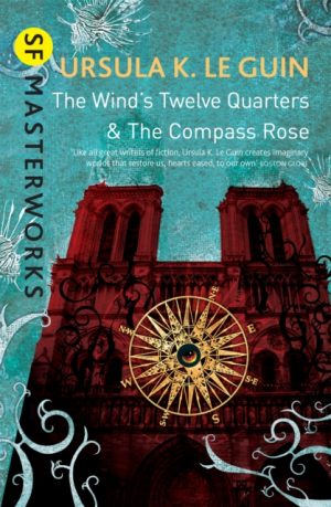 The Wind's Twelve Quarters and The Compass Rose by Le Guin, Ursula K.