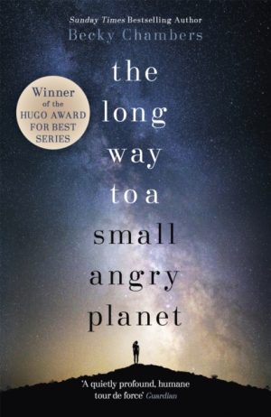 The Long Way to a Small, Angry Planet : the most hopeful, charming and cosy novel to curl up with by Chambers, Becky