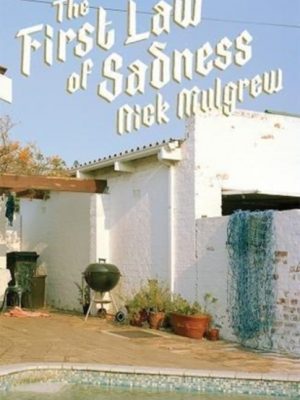 The first law of sadness by Mulgrew, Nick