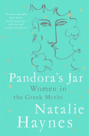 Pandora's Jar : Women in the Greek Myths by Haynes, Natalie