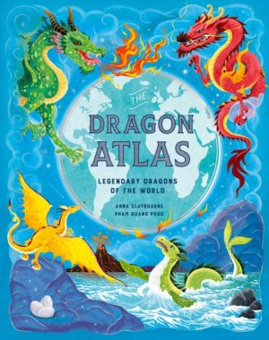 The Dragon Atlas : Legendary Dragons of the World by Phuc, Pham Quang
