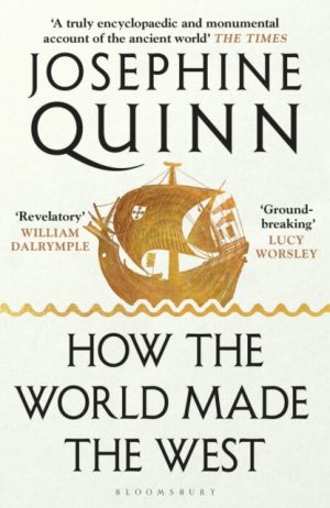 How the World Made the West by Quinn, Josephine