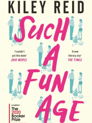 Such a Fun Age : 'The book of the year' Independent by Reid, Kiley