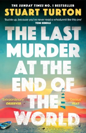 The Last Murder at the End of the World : The Number One Sunday Times bestseller by Turton, Stuart