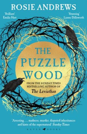 The Puzzle Wood : The mesmerising new dark tale from the author of the Sunday Times bestseller, The Leviathan by Andrews, Rosie