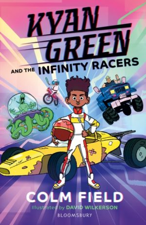 Kyan Green and the Infinity Racers by Field, Colm, Wilkerson, David