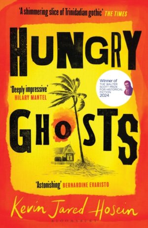 Hungry Ghosts : Winner of the 2024 Walter Scott Prize for Historical Fiction by Hosein, Kevin Jared
