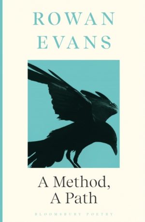 A Method, A Path : Shortlisted for the Forward Prize for Poetry 2023 by Evans, Rowan