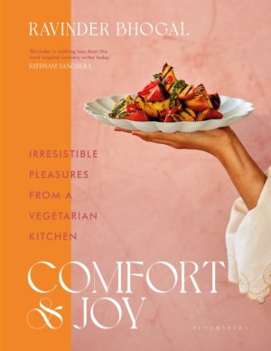 Comfort and Joy : Irresistible Pleasures from a Vegetarian Kitchen by Bhogal, Ravinder