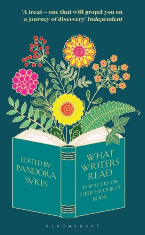 What Writers Read : 35 Writers on their Favourite Book by Sykes, Pandora