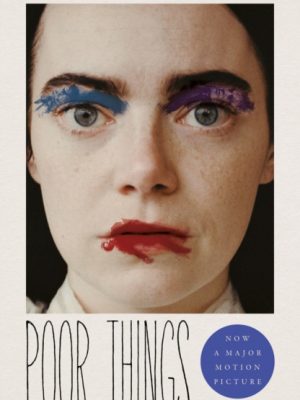 Poor Things : Read the extraordinary book behind the award-winning film by Gray, Alasdair