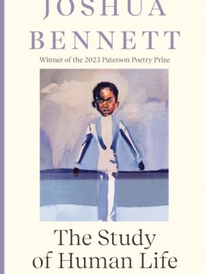 The Study of Human Life by Bennett, Joshua