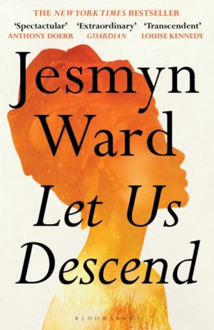 Let Us Descend : An Oprah's Book Club Pick by Ward, Jesmyn