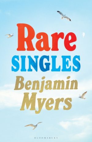Rare Singles : 'A book of rare charm by a writer who understands the magic of music' - IAN RANKIN by Myers, Benjamin
