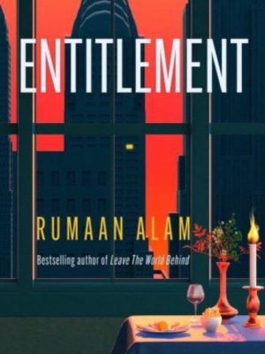 Entitlement : The exhilarating new novel from the author of Leave the World Behind by Alam, Rumaan