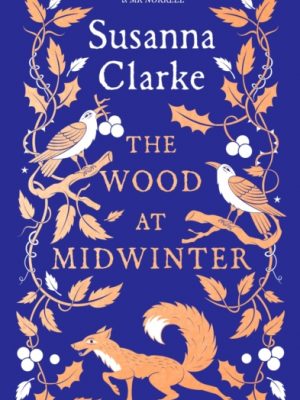 The Wood at Midwinter : The Times Top Ten bestseller by Clarke, Susanna