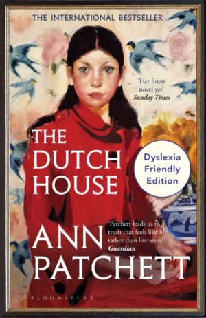 The Dutch House : Dyslexia Friendly Edition by Patchett, Ann